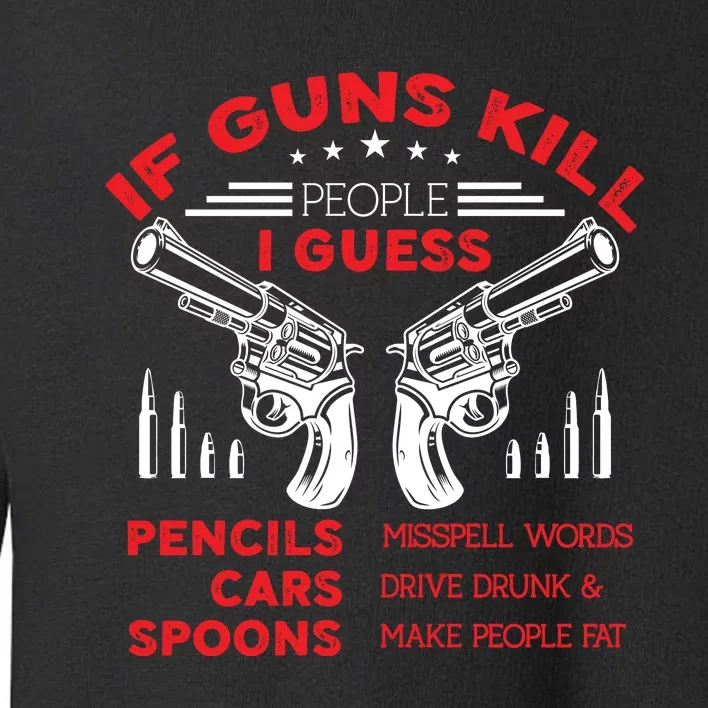 If Guns Kill People Crossed Pistols Toddler Sweatshirt