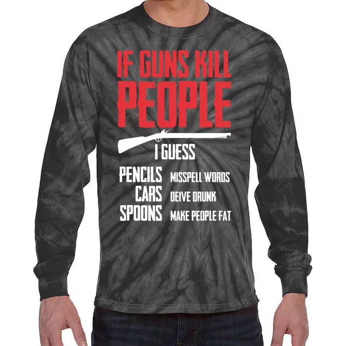 If Guns Kill People I Guess Pencils Misspell Words Cars Tie-Dye Long Sleeve Shirt