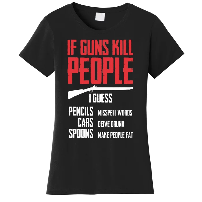 If Guns Kill People I Guess Pencils Misspell Words Cars Women's T-Shirt