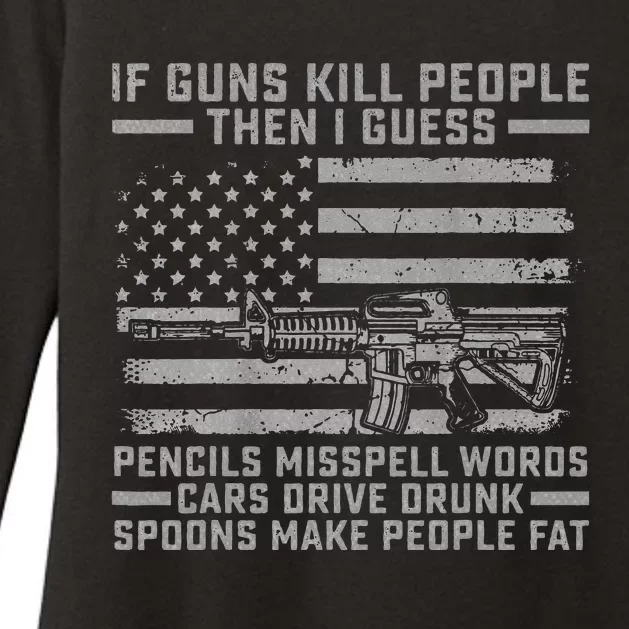 If Guns Kill People Gun Owner 2nd Amendment Pro Firearms Womens CVC Long Sleeve Shirt