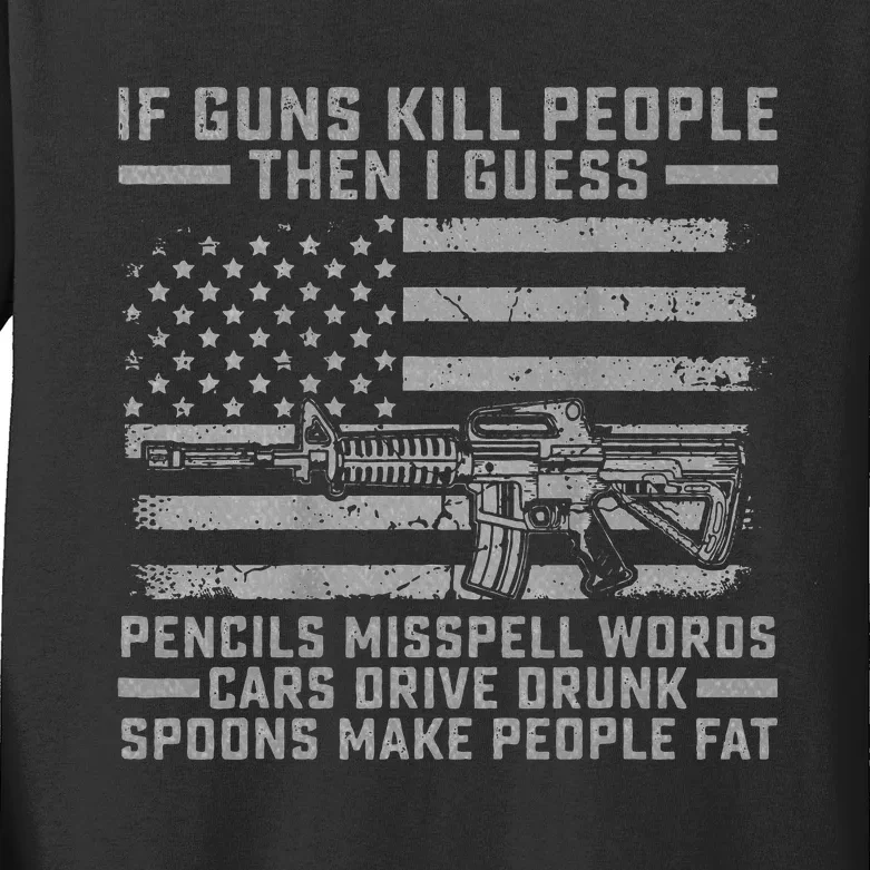 If Guns Kill People Gun Owner 2nd Amendment Pro Firearms Kids Long Sleeve Shirt