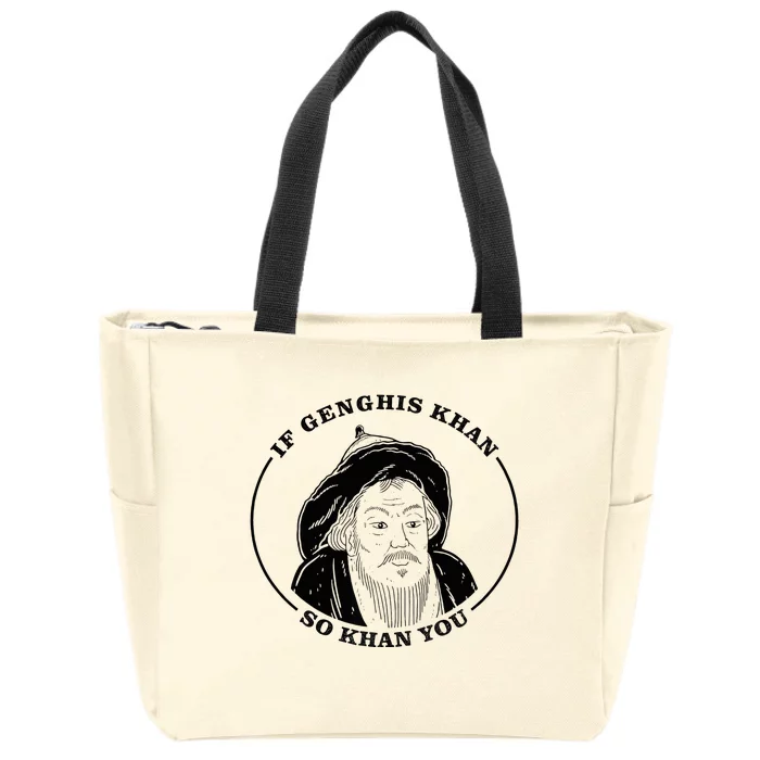 If Genghis Khan So Khan You Zip Tote Bag