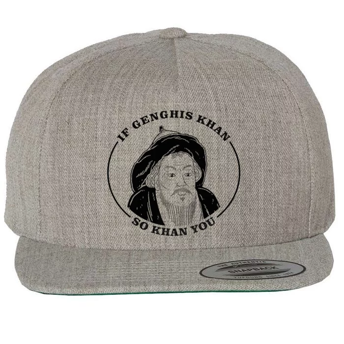 If Genghis Khan So Khan You Wool Snapback Cap