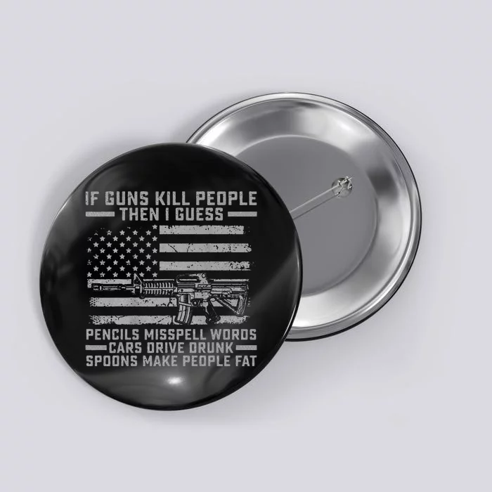 If Guns Kill People Gun Owner 2nd Amendment Pro Firearms Button