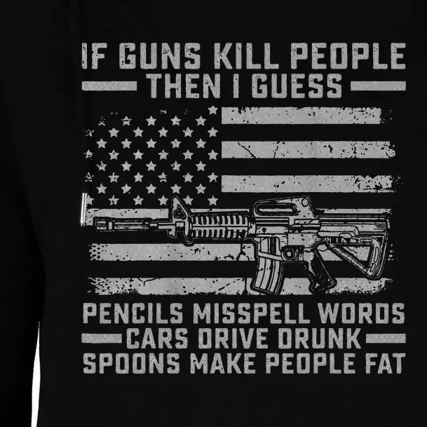 If Guns Kill People Gun Owner 2nd Amendment Pro Firearms Womens Funnel Neck Pullover Hood