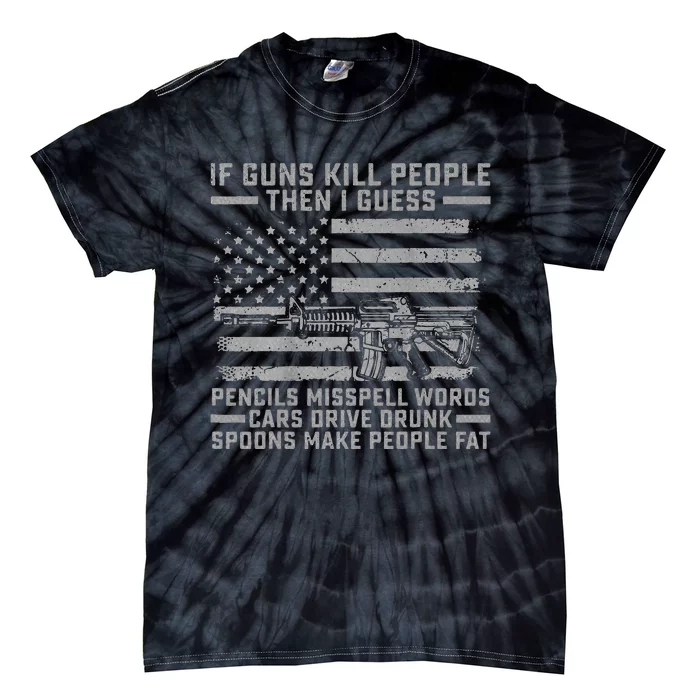 If Guns Kill People Gun Owner 2nd Amendment Pro Firearms Tie-Dye T-Shirt