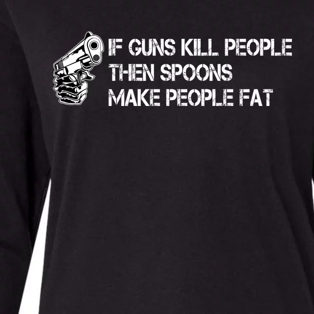 If Guns Kill People Then Spoons Make People Fat Funny Womens Cotton Relaxed Long Sleeve T-Shirt