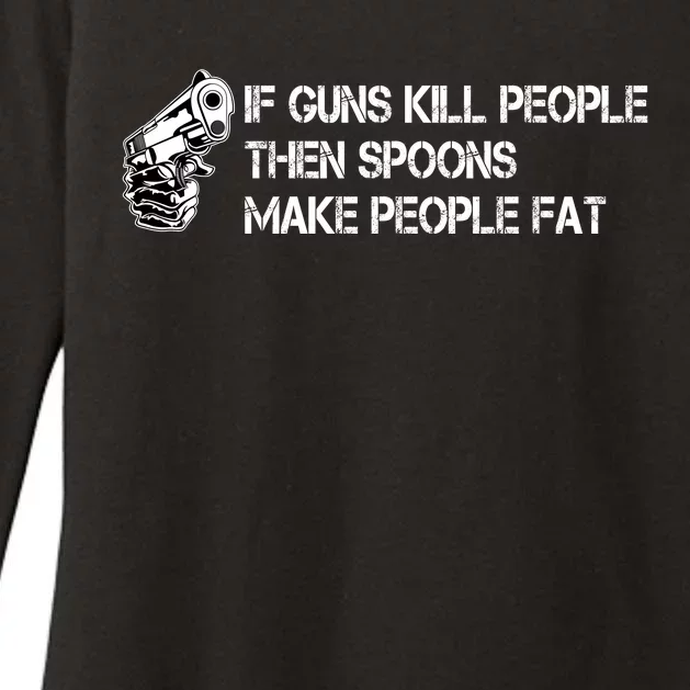 If Guns Kill People Then Spoons Make People Fat Funny Womens CVC Long Sleeve Shirt