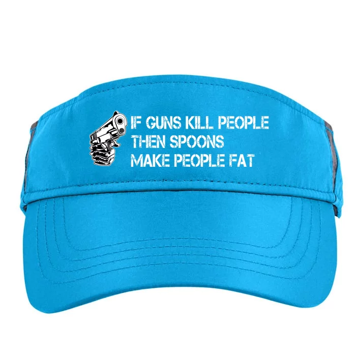 If Guns Kill People Then Spoons Make People Fat Funny Adult Drive Performance Visor