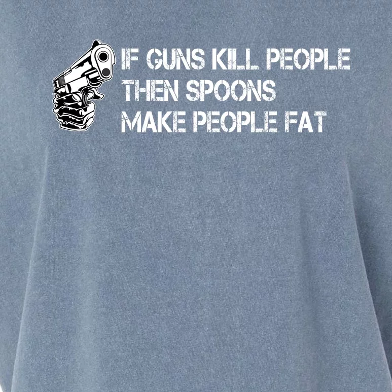 If Guns Kill People Then Spoons Make People Fat Funny Garment-Dyed Women's Muscle Tee