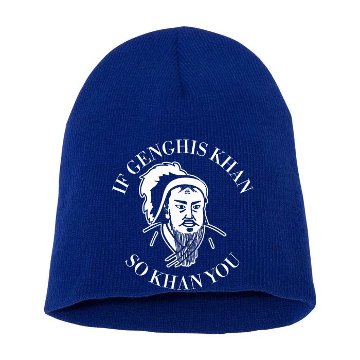 If Genghis Khan So Khan You Short Acrylic Beanie