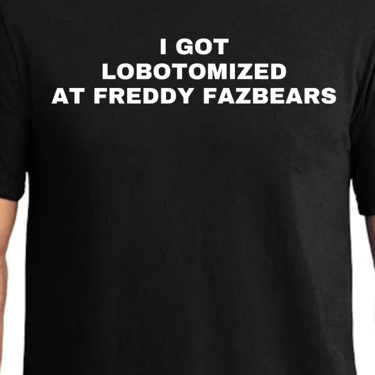 I Got Lobotomized At Freddy Fazbears Funny Meme Pajama Set