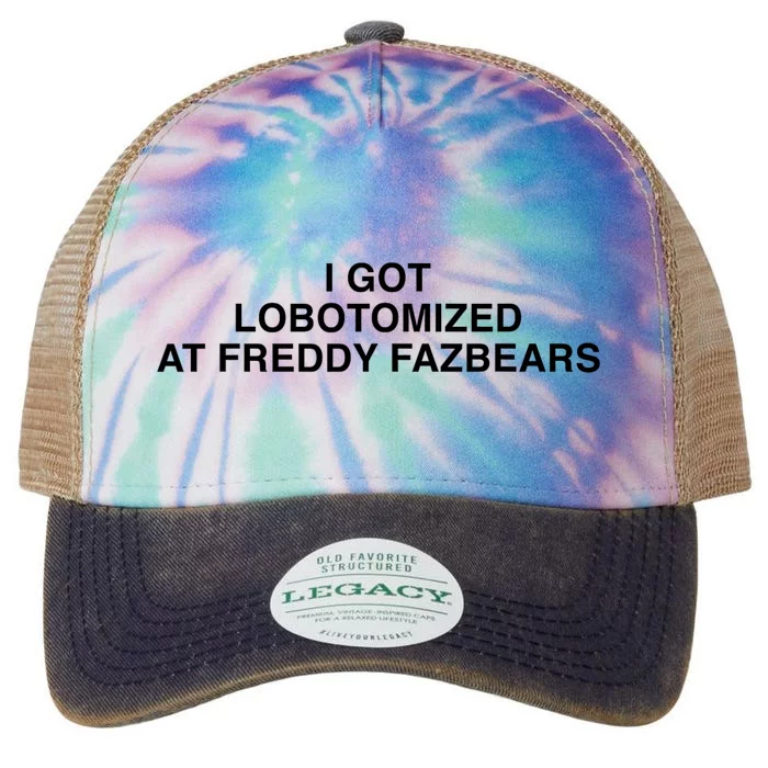 I Got Lobotomized At Freddy FazbearS Funny Legacy Tie Dye Trucker Hat