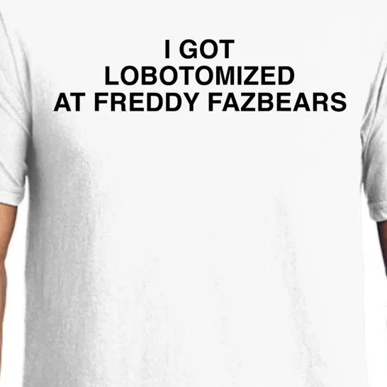 I Got Lobotomized At Freddy FazbearS Funny Pajama Set