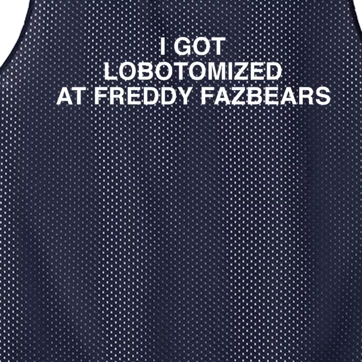 I Got Lobotomized At Freddy FazbearS Funny Mesh Reversible Basketball Jersey Tank