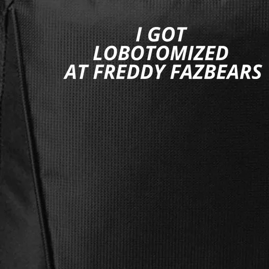 I Got Lobotomized At Freddy Fazbears Funny Meme City Backpack