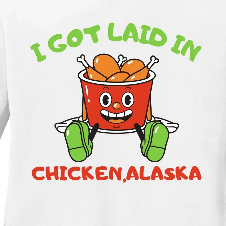 I Got Laid In Chicken Alaska Funny Ladies Long Sleeve Shirt