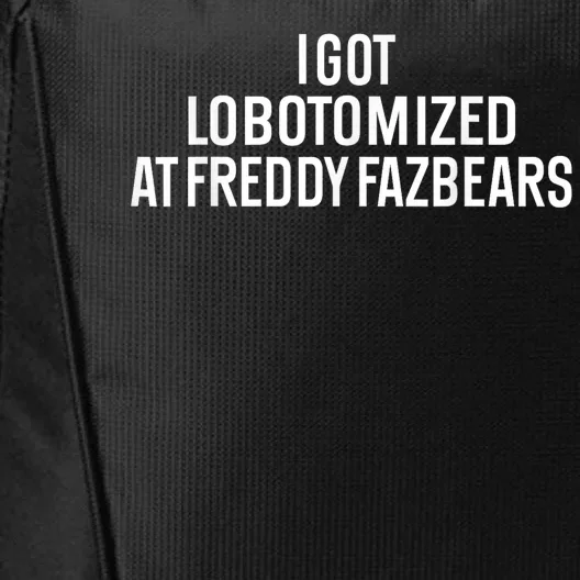 I Got Lobotomized At Freddy Fazbears Funny Meme City Backpack