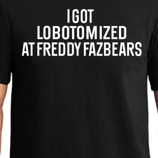 I Got Lobotomized At Freddy Fazbears Funny Meme Pajama Set