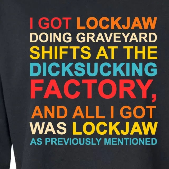 I Got Lockjaw Doing Graveyard Shifts At The Dicksucking Cropped Pullover Crew