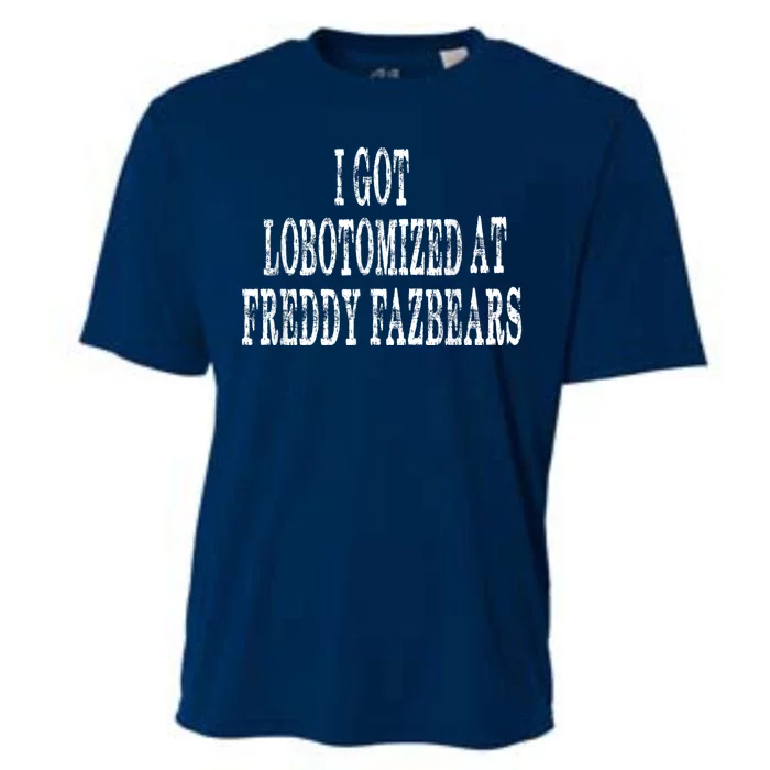 I Got Lobotomized At Freddy Fazbears Funny Meme Cooling Performance Crew T-Shirt