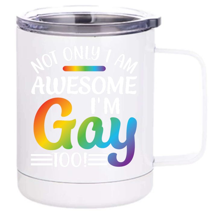 Im Gay LGBT Pride T Design Front & Back 12oz Stainless Steel Tumbler Cup