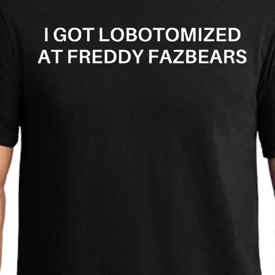 I Got Lobotomized At Freddy Fazbears Funny Meme Pajama Set