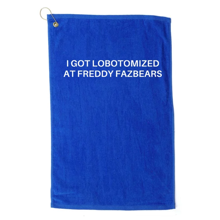 I Got Lobotomized At Freddy Fazbears Funny Meme Platinum Collection Golf Towel