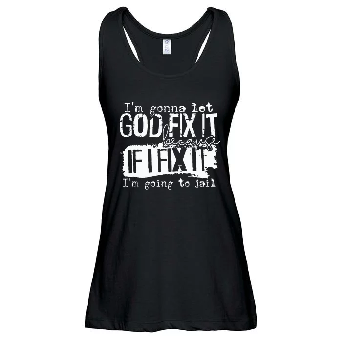 IM Gonna Let God Fix It Because If I Fix It Ladies Essential Flowy Tank