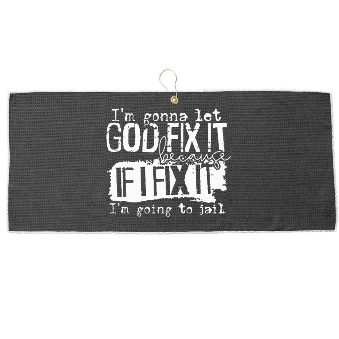 IM Gonna Let God Fix It Because If I Fix It Large Microfiber Waffle Golf Towel