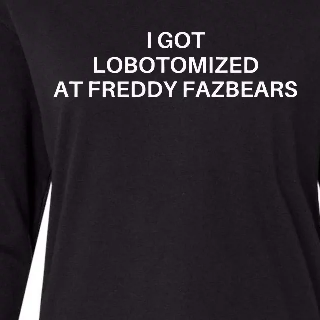 I Got Lobotomized At Freddy Fazbears Funny Meme Womens Cotton Relaxed Long Sleeve T-Shirt