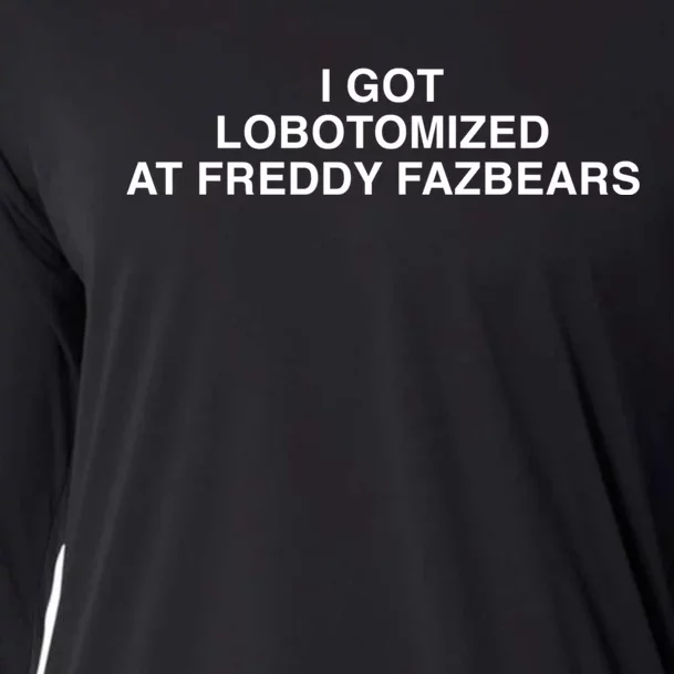 I Got Lobotomized At Freddy Fazbears Funny Cooling Performance Long Sleeve Crew