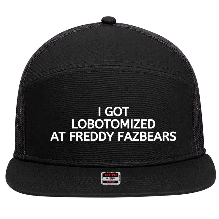 I Got Lobotomized At Freddy Fazbears Funny Meme 7 Panel Mesh Trucker Snapback Hat