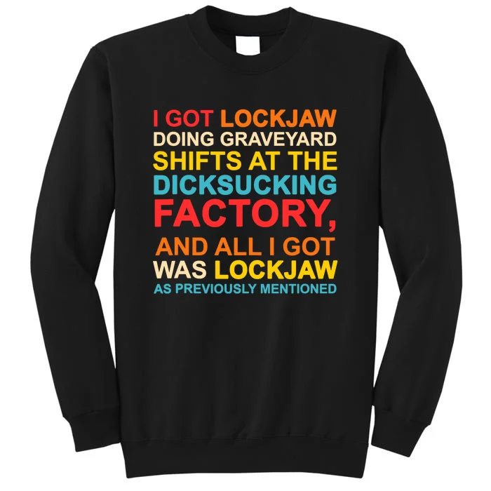 I Got Lockjaw Doing Graveyard Dicksucking Factory Funny Tall Sweatshirt