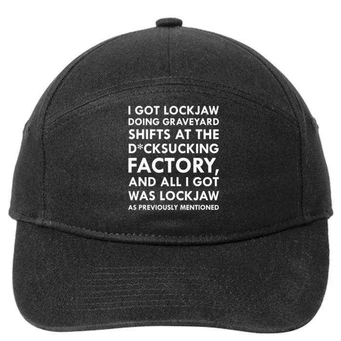 I Got Lockjaw Doing Graveyard Shifts At The Factory 7-Panel Snapback Hat