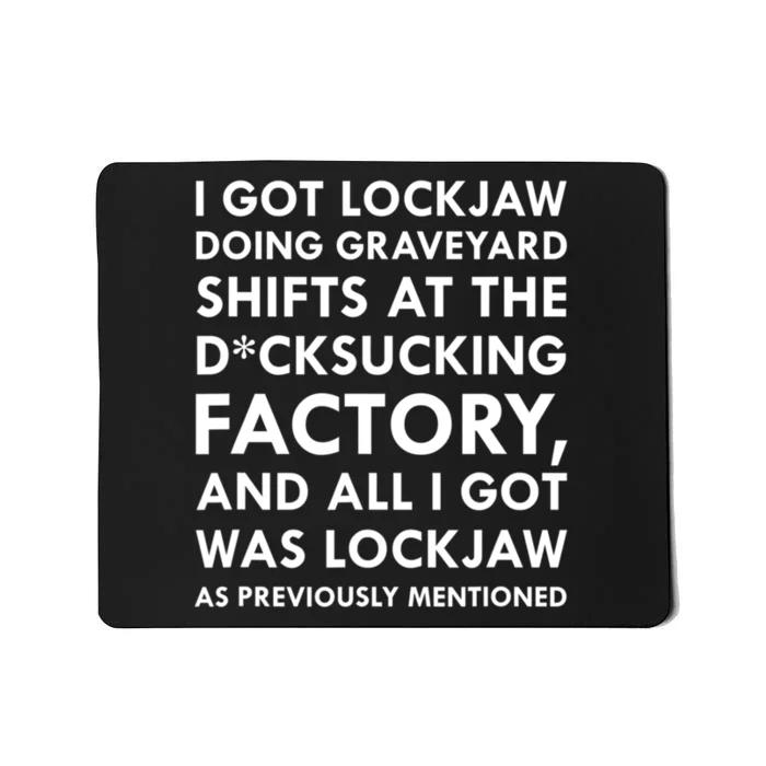 I Got Lockjaw Doing Graveyard Shifts At The Factory Mousepad