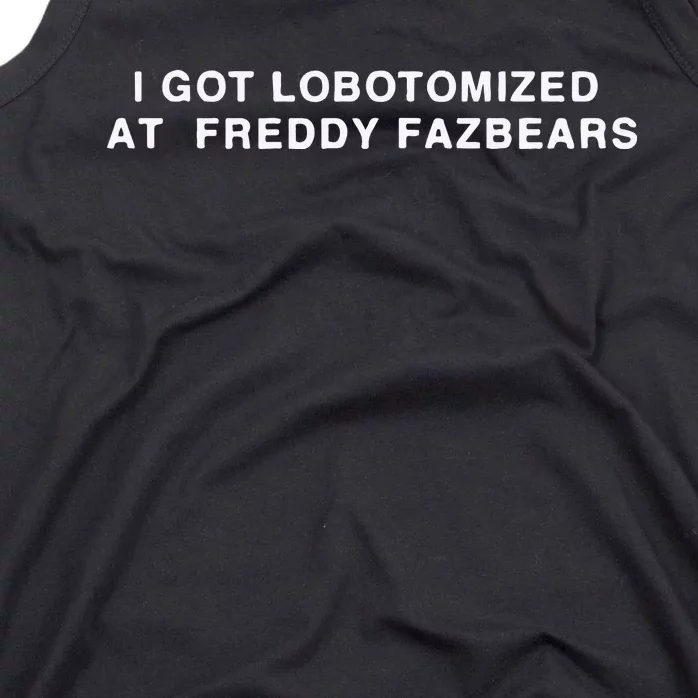 I Got Lobotomized At Freddy Fazbears Tank Top