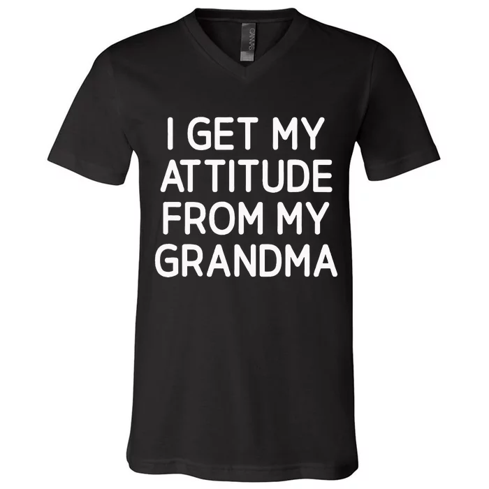 I Get My Attitude From My Grandma Funny Jokes Sarcastic V-Neck T-Shirt