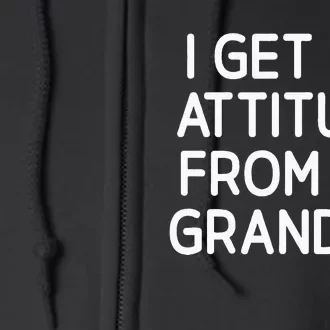 I Get My Attitude From My Grandma Funny Jokes Sarcastic Full Zip Hoodie