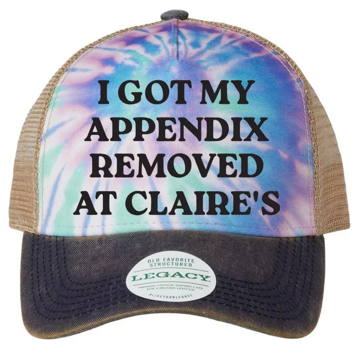 I Got My Appendix Removed At Claires Legacy Tie Dye Trucker Hat