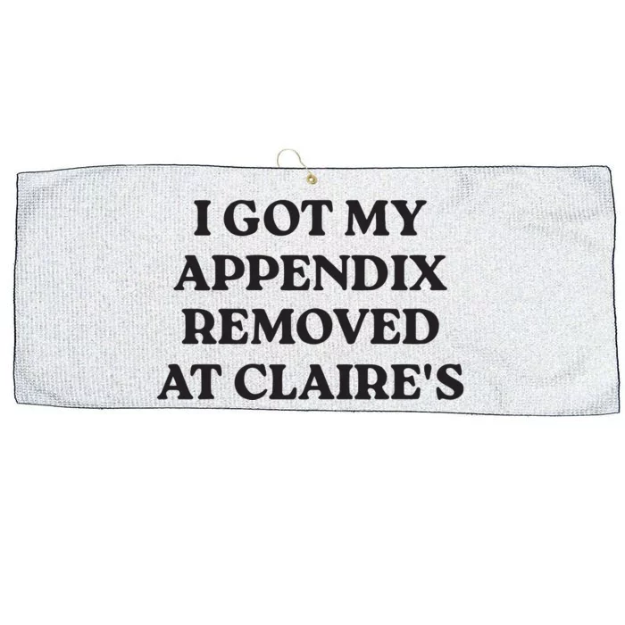 I Got My Appendix Removed At Claires Large Microfiber Waffle Golf Towel