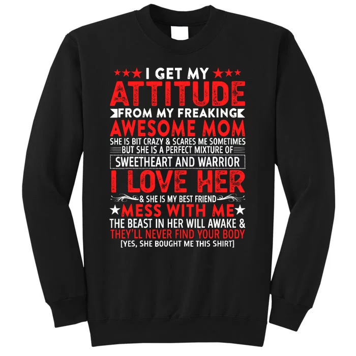 I Get My Attitude From My Freaking Awesome Mom Mothers Gift Tall Sweatshirt