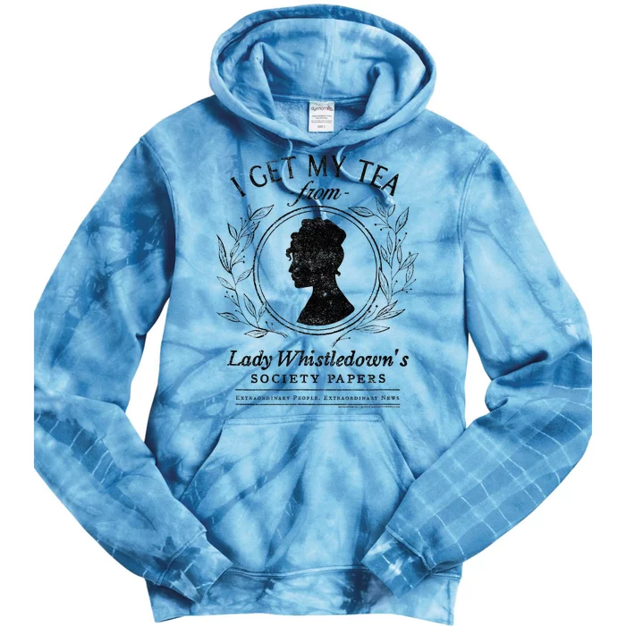 I Get My Tea From Lady WhistledownS Tie Dye Hoodie