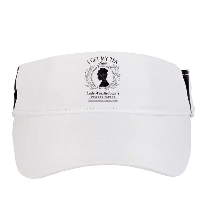 I Get My Tea From Lady WhistledownS Adult Drive Performance Visor