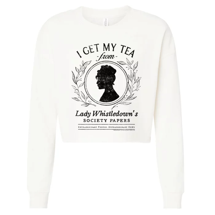 I Get My Tea From Lady WhistledownS Cropped Pullover Crew