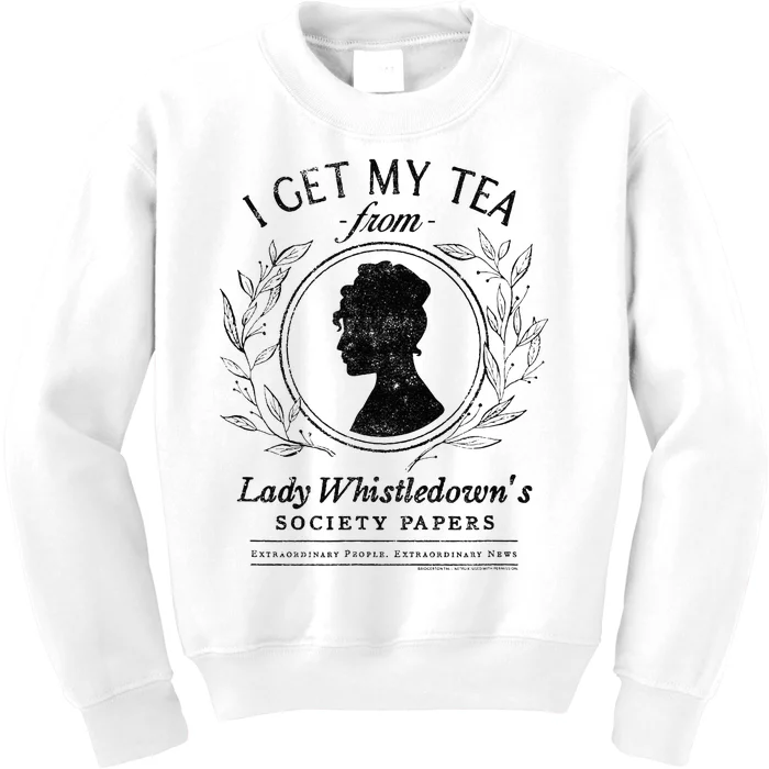 I Get My Tea From Lady WhistledownS Kids Sweatshirt