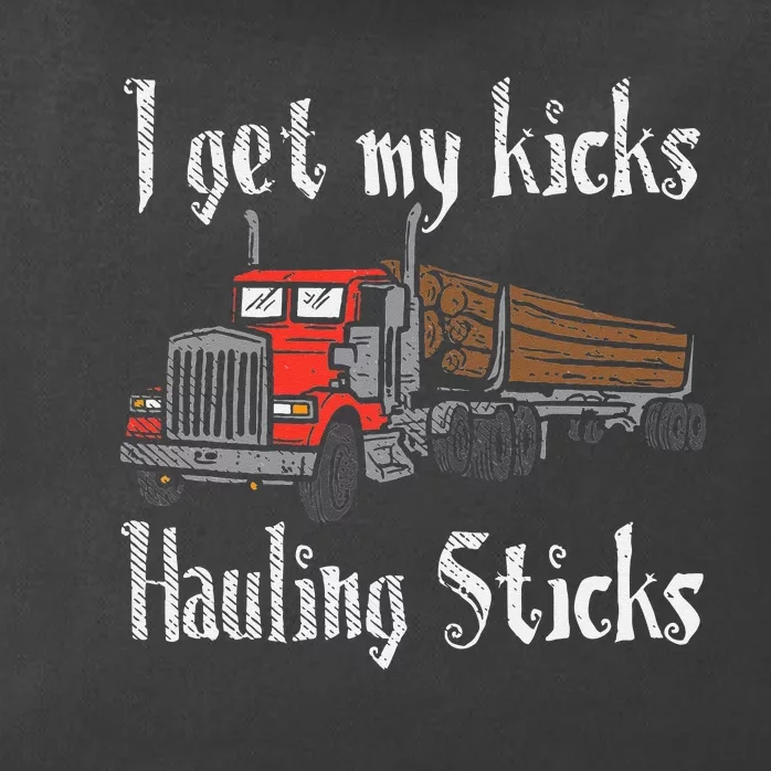 I Get My Kicks Hauling Sticks Log Truck Driver Hauler Zip Tote Bag