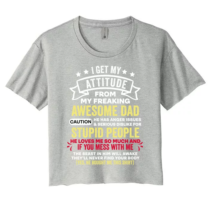 I Get My Attitude From My Dad Cool Gift Women's Crop Top Tee