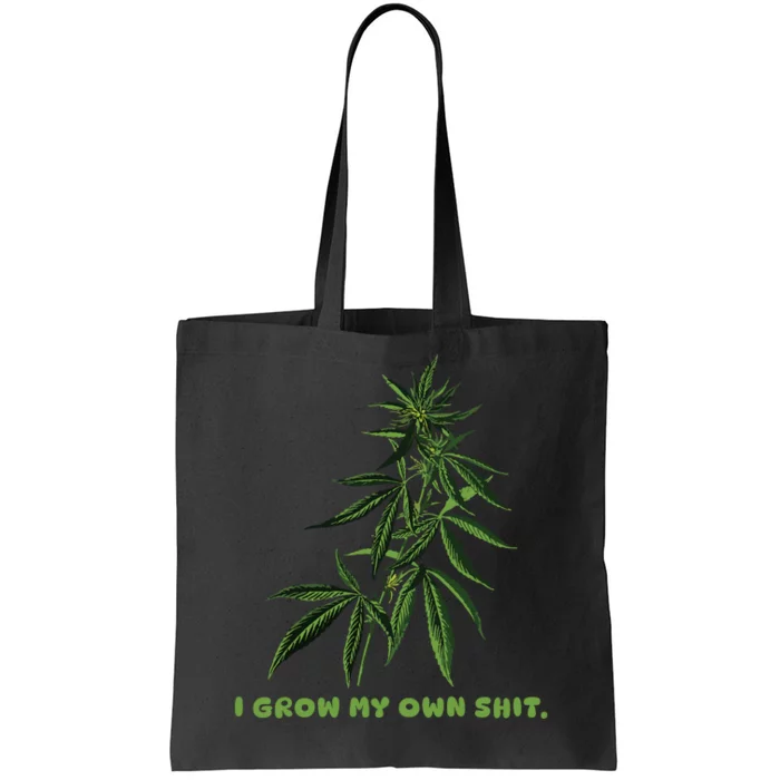 I Grow My Own Shit Funny Weed Tote Bag