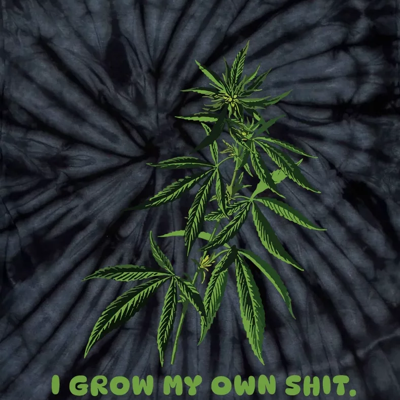 I Grow My Own Shit Funny Weed Tie-Dye T-Shirt